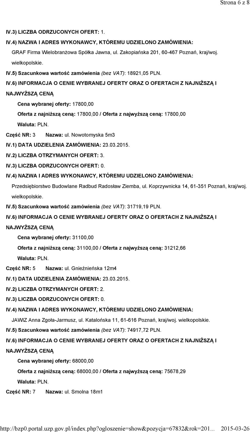 Koprzywnicka 14, 61-351 Poznań, kraj/woj. IV.5) Szacunkowa wartość zamówienia (bez VAT): 31719,19 PLN.