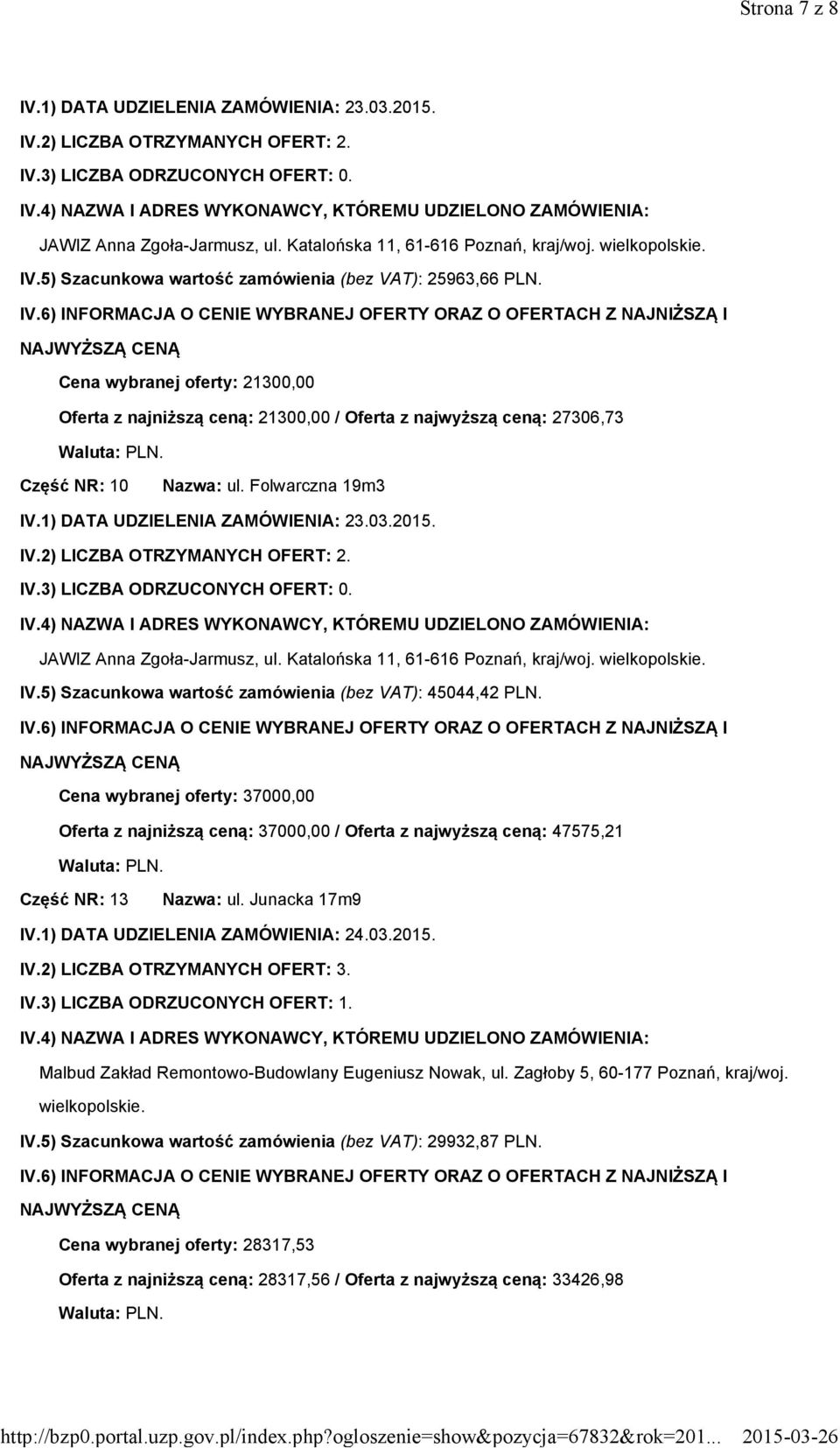 Katalońska 11, 61-616 Poznań, kraj/woj. IV.5) Szacunkowa wartość zamówienia (bez VAT): 45044,42 PLN.