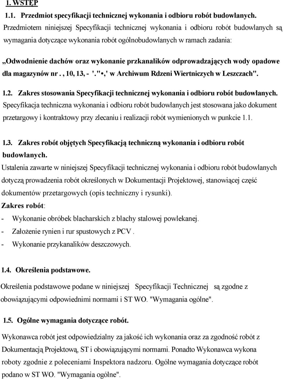 przkanalików odprowadzających wody opadowe dla magazynów nr., 10, 13, - '.",' w Archiwum Rdzeni Wiertniczych w Leszczach". 1.2.