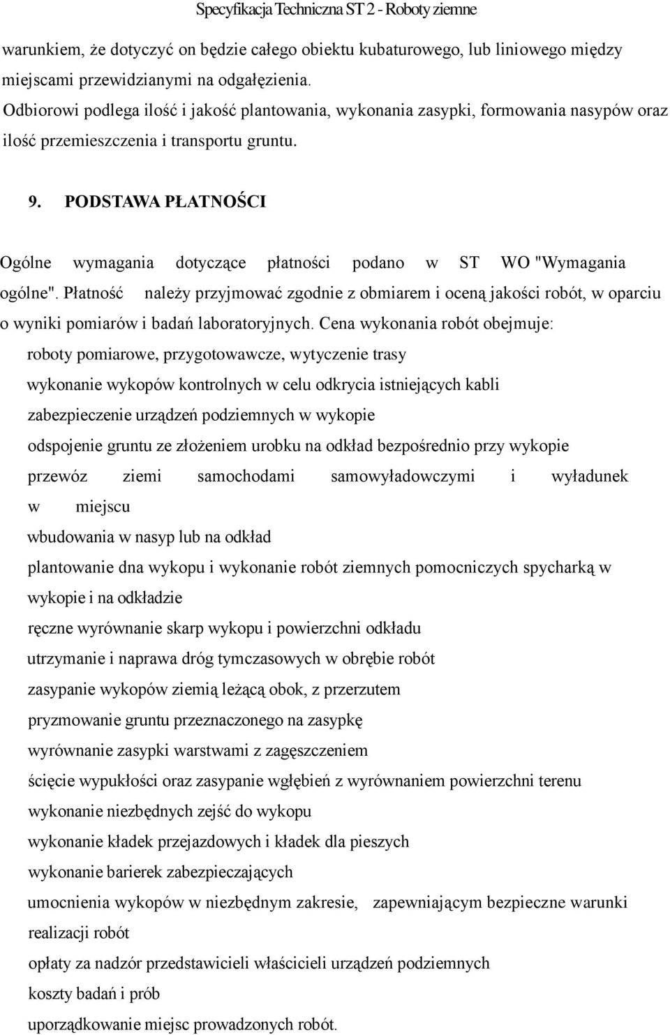 PODSTAWA PŁATNOŚCI Ogólne wymagania dotyczące płatności podano w ST WO "Wymagania ogólne".