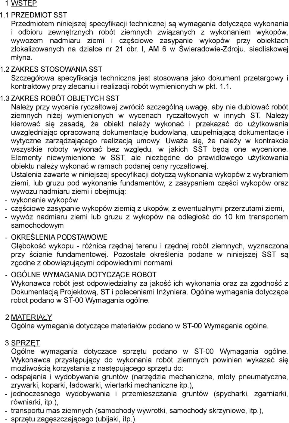 częściowe zasypanie wykopów przy obiektach zlokalizowanych na działce nr 21 obr. I, AM 6 w Świeradowie-Zdroju. siedliskowej młyna. 1.