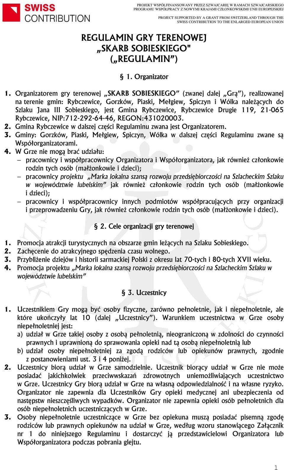 Gmina Rybczewice, Rybczewice Drugie 119, 21-065 Rybczewice, NIP:712-292-64-46, REGON:431020003. 2. Gmina Rybczewice w dalszej części Regulaminu zwana jest Organizatorem. 3.