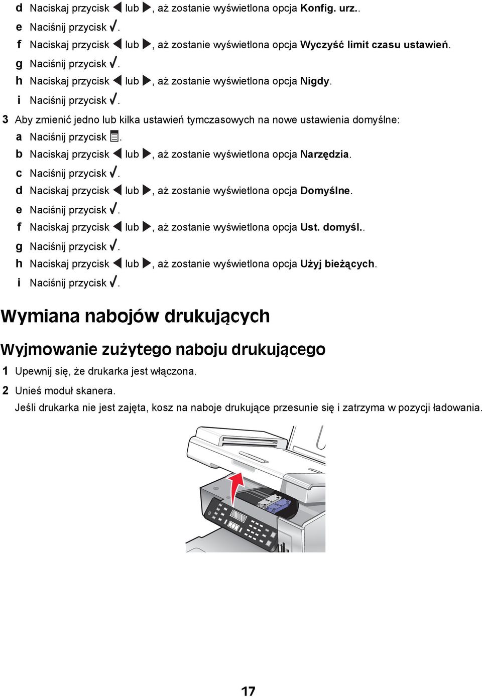 b Naciskaj przycisk lub, aż zostanie wyświetlona opcja Narzędzia. c Naciśnij przycisk. d Naciskaj przycisk lub, aż zostanie wyświetlona opcja Domyślne. e Naciśnij przycisk.