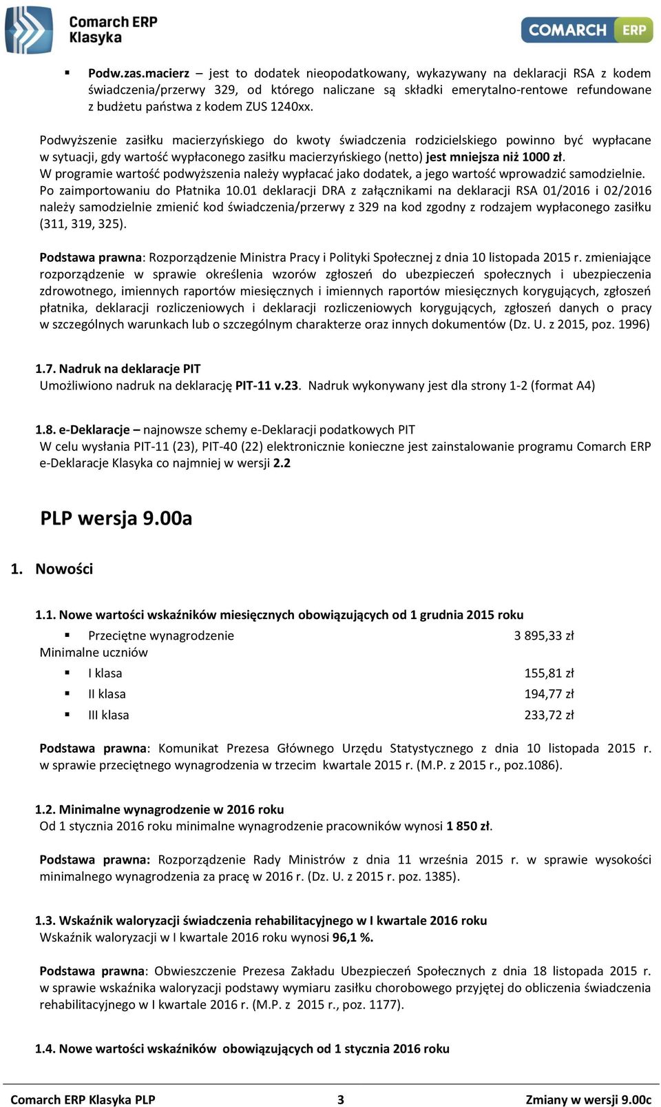 1240xx. Podwyższenie zasiłku macierzyńskiego do kwoty świadczenia rodzicielskiego powinno być wypłacane w sytuacji, gdy wartość wypłaconego zasiłku macierzyńskiego (netto) jest mniejsza niż 1000 zł.