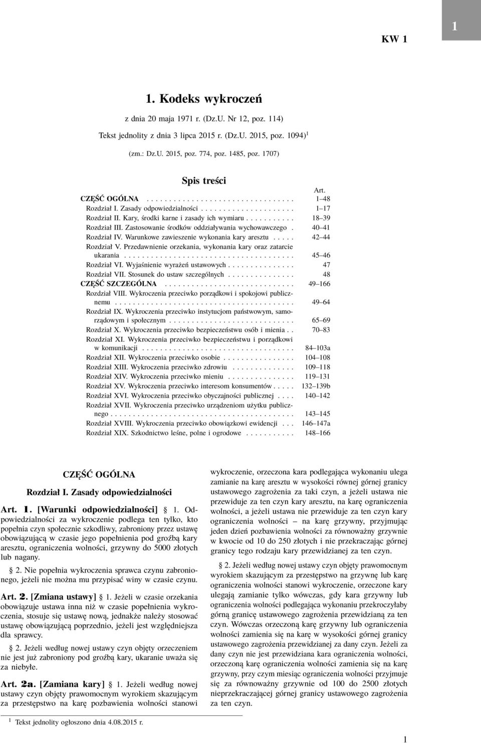 Zastosowanie środków oddziaływania wychowawczego. 40 4 Rozdział IV. Warunkowe zawieszenie wykonania kary aresztu..... 42 44 Rozdział V. Przedawnienie orzekania, wykonania kary oraz zatarcie ukarania.