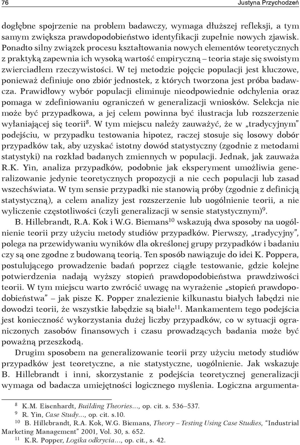 W tej metodzie pojęcie populacji jest kluczowe, ponieważ definiuje ono zbiór jednostek, z których tworzona jest próba badawcza.