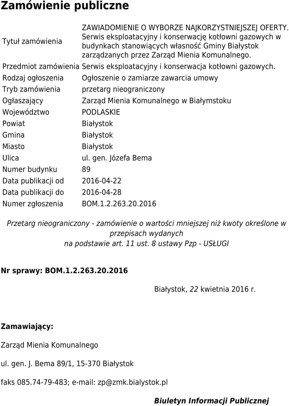 Przedmiot zamówienia Serwis eksploatacyjny i konserwacja kotłowni gazowych.