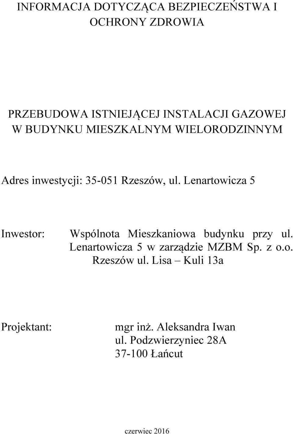 Lenartowicza 5 Inwestor: Wspólnota Mieszkaniowa budynku przy ul.