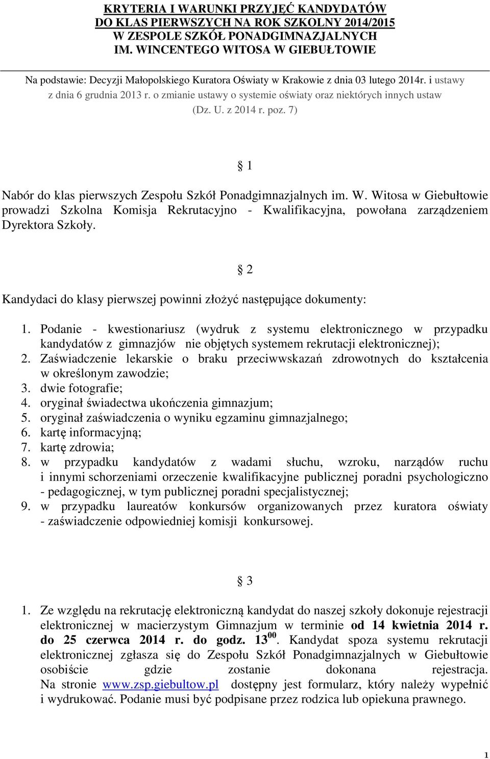 o zmianie ustawy o systemie oświaty oraz niektórych innych ustaw (Dz. U. z 2014 r. poz. 7) 1 Nabór do klas pierwszych Zespołu Szkół Ponadgimnazjalnych im. W.