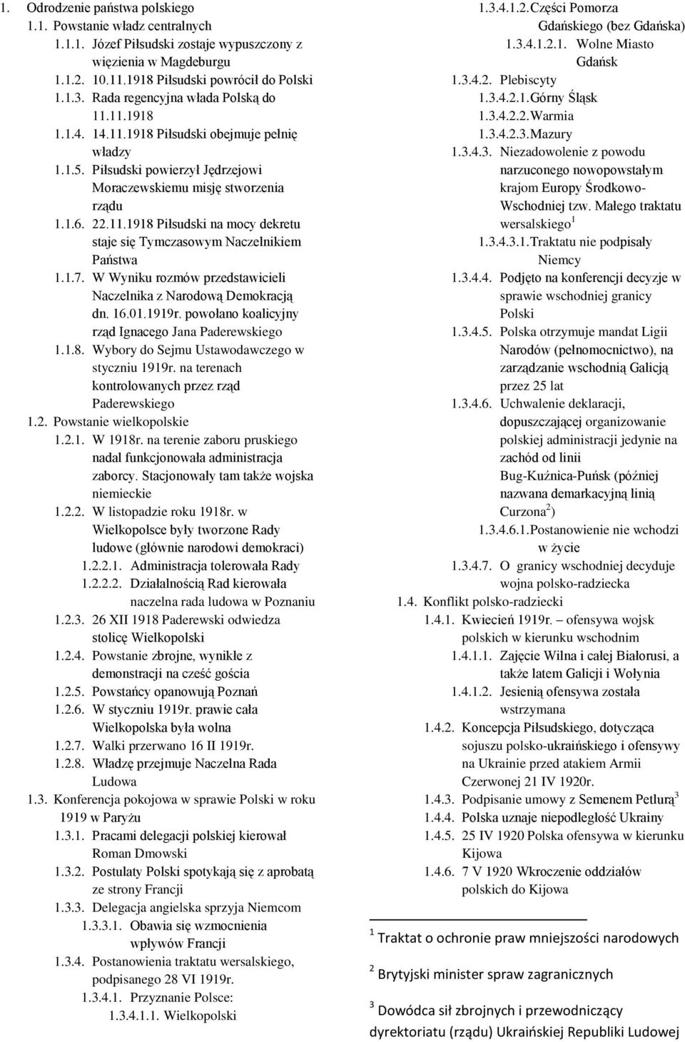 1.7. W Wyniku rozmów przedstawicieli Naczelnika z Narodową Demokracją dn. 16.01.1919r. powołano koalicyjny rząd Ignacego Jana Paderewskiego 1.1.8. Wybory do Sejmu Ustawodawczego w styczniu 1919r.