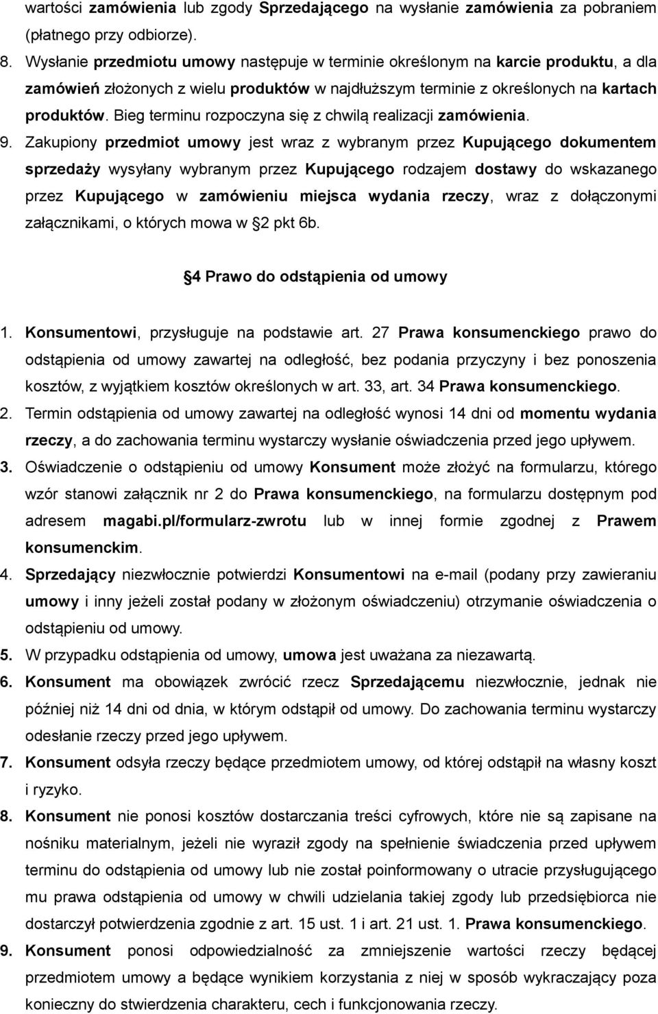 Bieg terminu rozpoczyna się z chwilą realizacji zamówienia. 9.