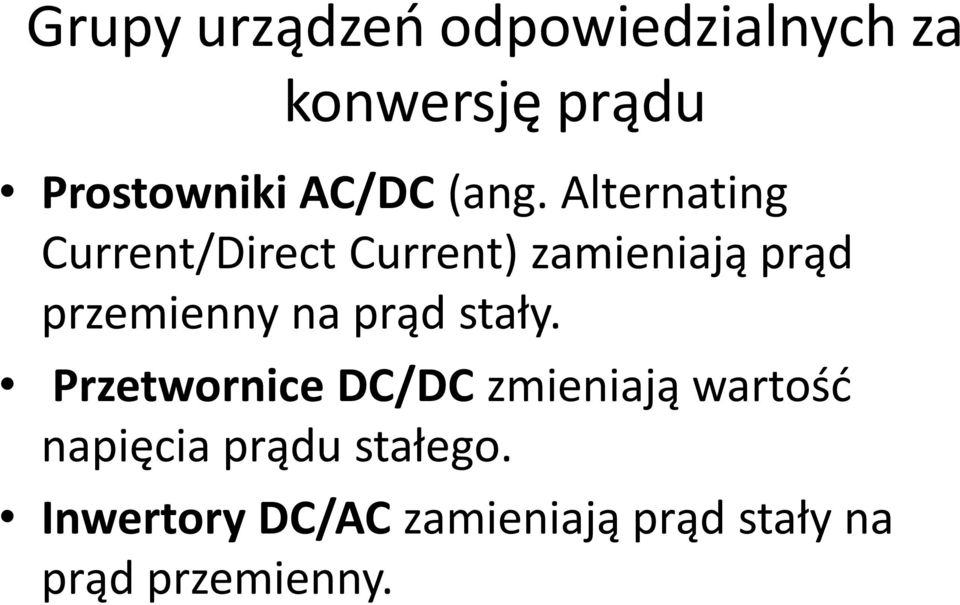 Alternating Current/Direct Current) zamieniają prąd przemienny na