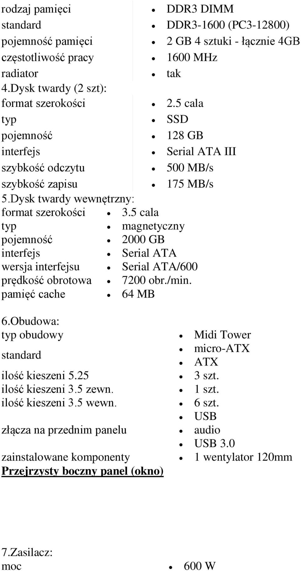 5 cala typ magnetyczny pojemność 2000 GB interfejs Serial ATA wersja interfejsu Serial ATA/600 prędkość obrotowa 7200 obr./min. pamięć cache 64 MB 6.