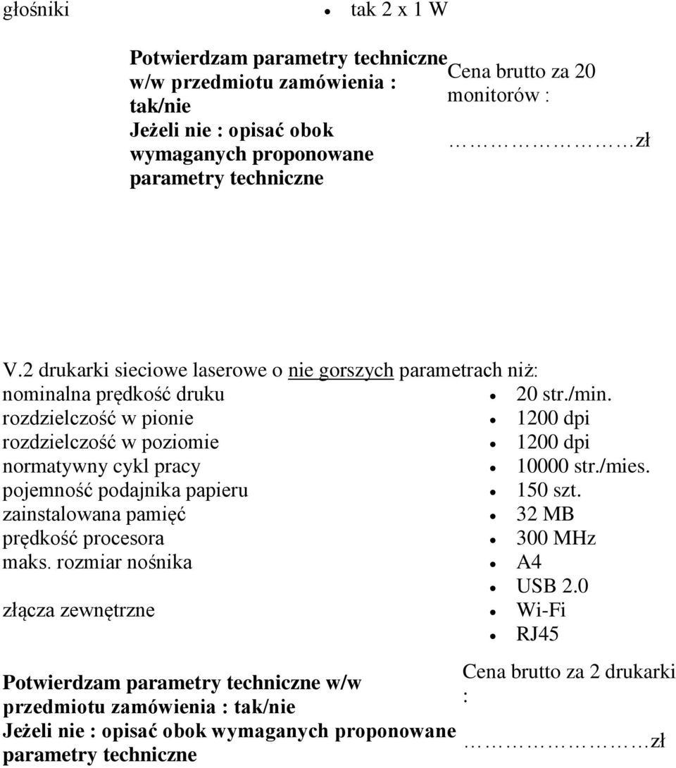 rozdzielczość w pionie 1200 dpi rozdzielczość w poziomie 1200 dpi normatywny cykl pracy 10000 str./mies. pojemność podajnika papieru 150 szt.