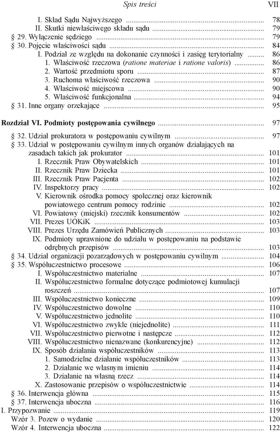 Ruchoma właściwość rzeczowa... 90 4. Właściwość miejscowa... 90 5. Właściwość funkcjonalna... 94 31. Inne organy orzekające... 95 Rozdział VI. Podmioty postępowania cywilnego... 97 32.