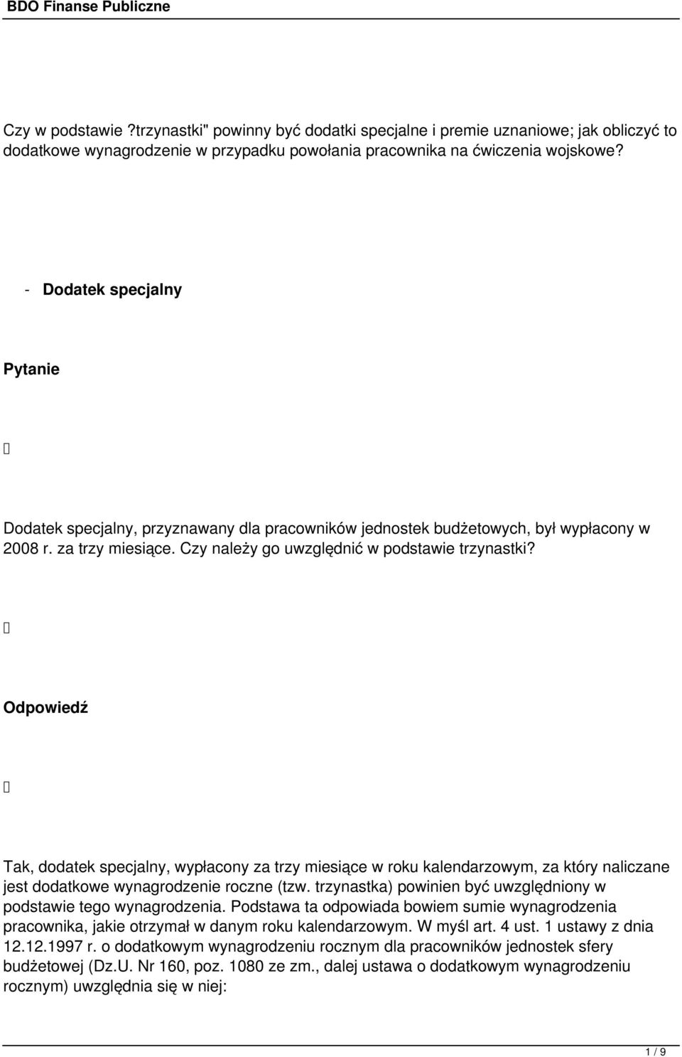 Odpowiedź Tak, dodatek specjalny, wypłacony za trzy miesiące w roku kalendarzowym, za który naliczane jest dodatkowe wynagrodzenie roczne (tzw.