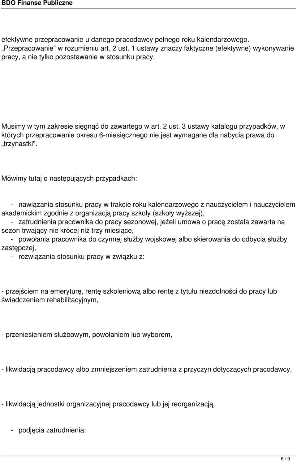 3 ustawy katalogu przypadków, w których przepracowanie okresu 6-miesięcznego nie jest wymagane dla nabycia prawa do trzynastki".