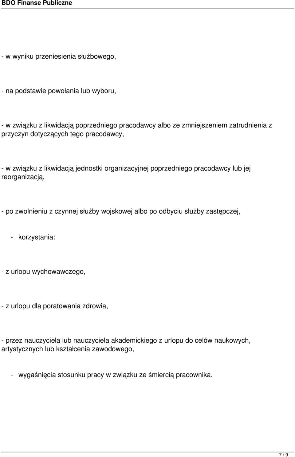 czynnej służby wojskowej albo po odbyciu służby zastępczej, - korzystania: - z urlopu wychowawczego, - z urlopu dla poratowania zdrowia, - przez nauczyciela