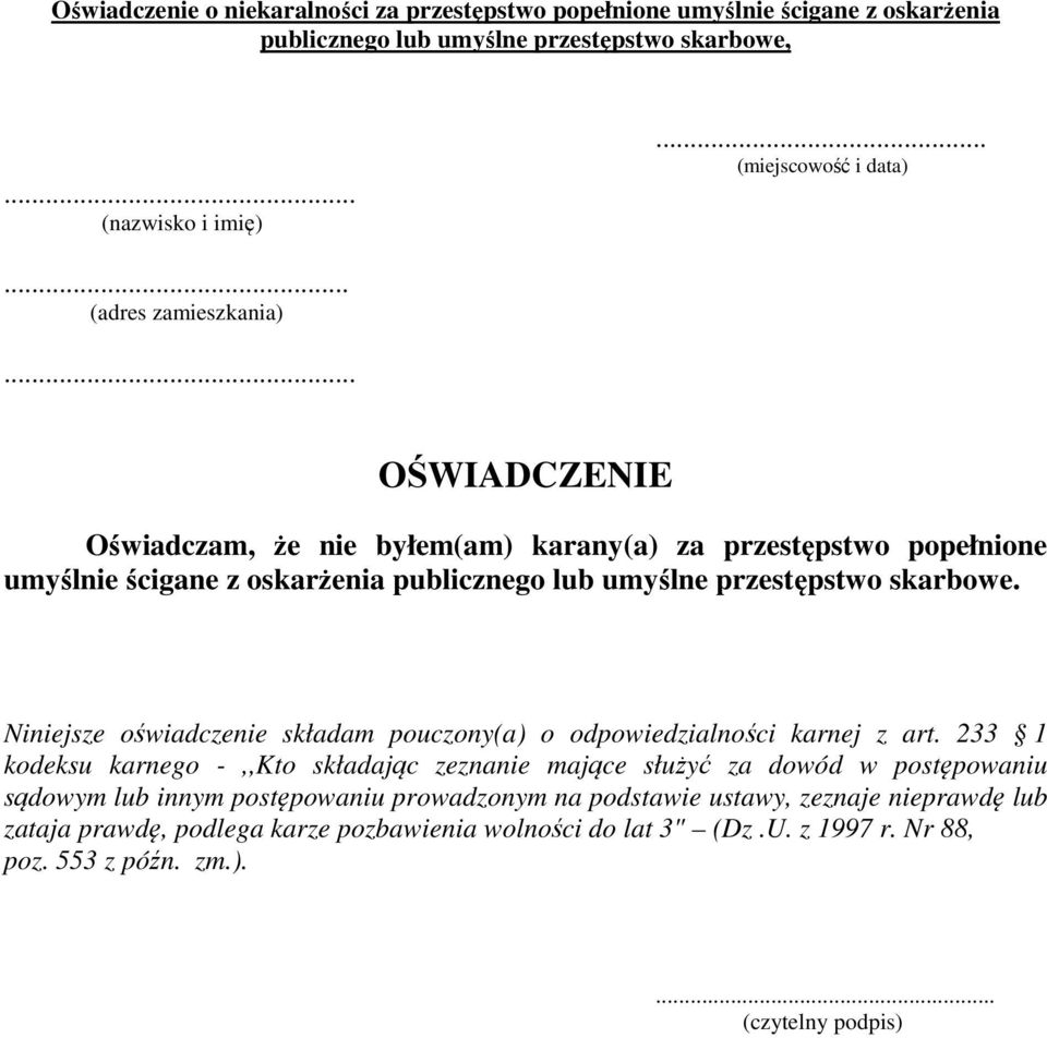 Niniejsze oświadczenie składam pouczony(a) o odpowiedzialności karnej z art.