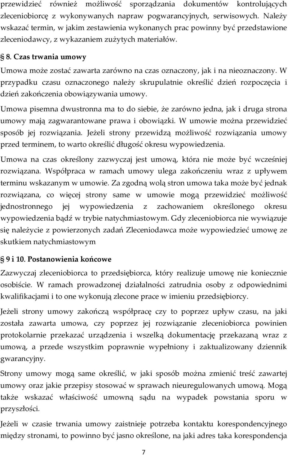 Czas trwania umowy Umowa może zostać zawarta zarówno na czas oznaczony, jak i na nieoznaczony.