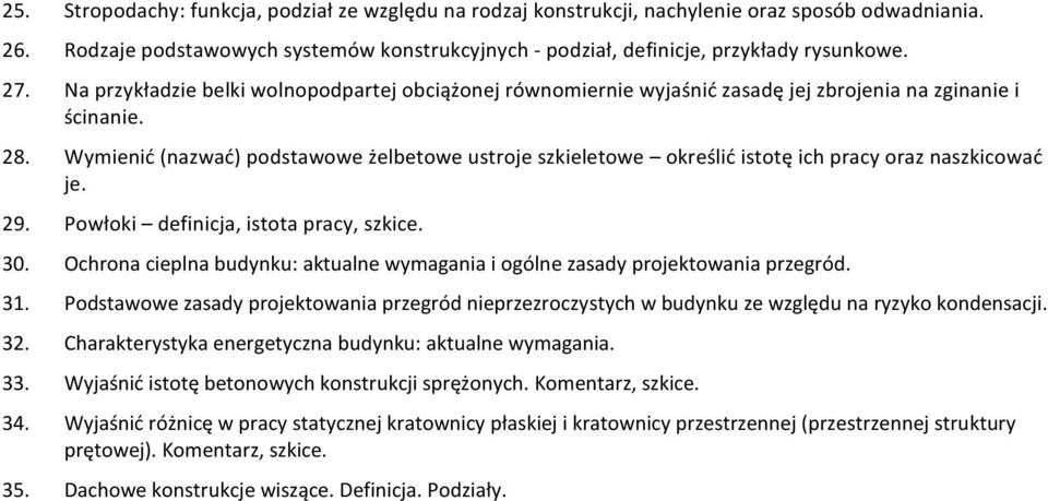 Wymienić (nazwać) podstawowe żelbetowe ustroje szkieletowe określić istotę ich pracy oraz naszkicować je. 29. Powłoki definicja, istota pracy, szkice. 30.