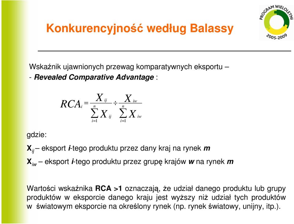 przez grupę kraów w na rynek m Wartości wskaźnika RCA >1 oznaczaą, Ŝe udział danego produktu lub grupy produktów w