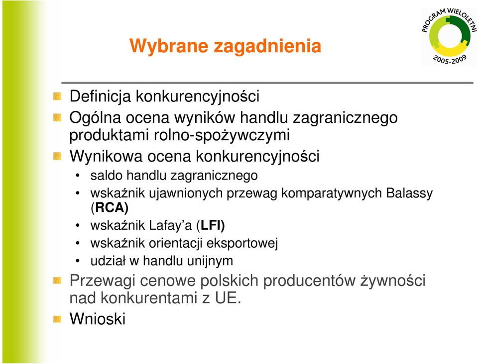 uawnionych przewag komparatywnych Balassy (RCA) wskaźnik Lafay a (LFI) wskaźnik orientaci