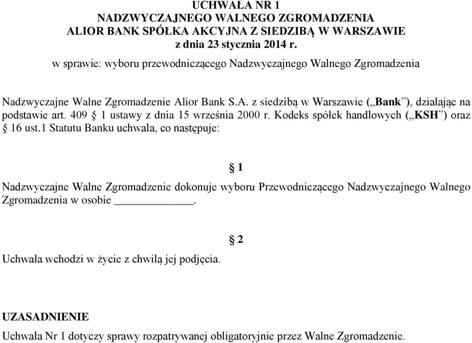 409 1 ustawy z dnia 15 września 2000 r. Kodeks spółek handlowych ( KSH ) oraz 16 ust.