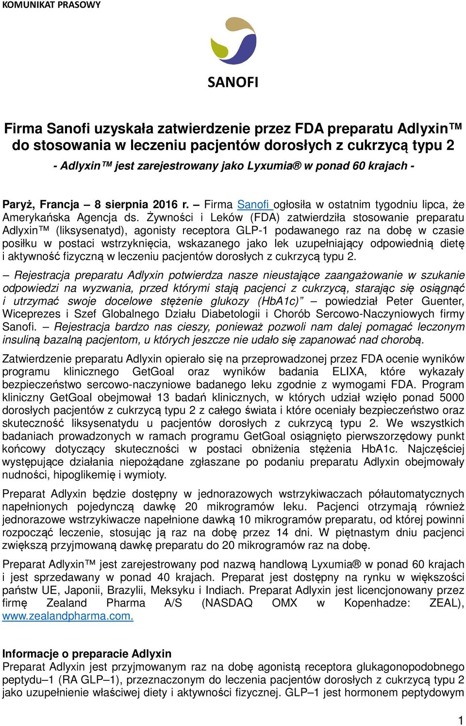 Żywności i Leków (FDA) zatwierdziła stosowanie preparatu Adlyxin (liksysenatyd), agonisty receptora GLP-1 podawanego raz na dobę w czasie posiłku w postaci wstrzyknięcia, wskazanego jako lek