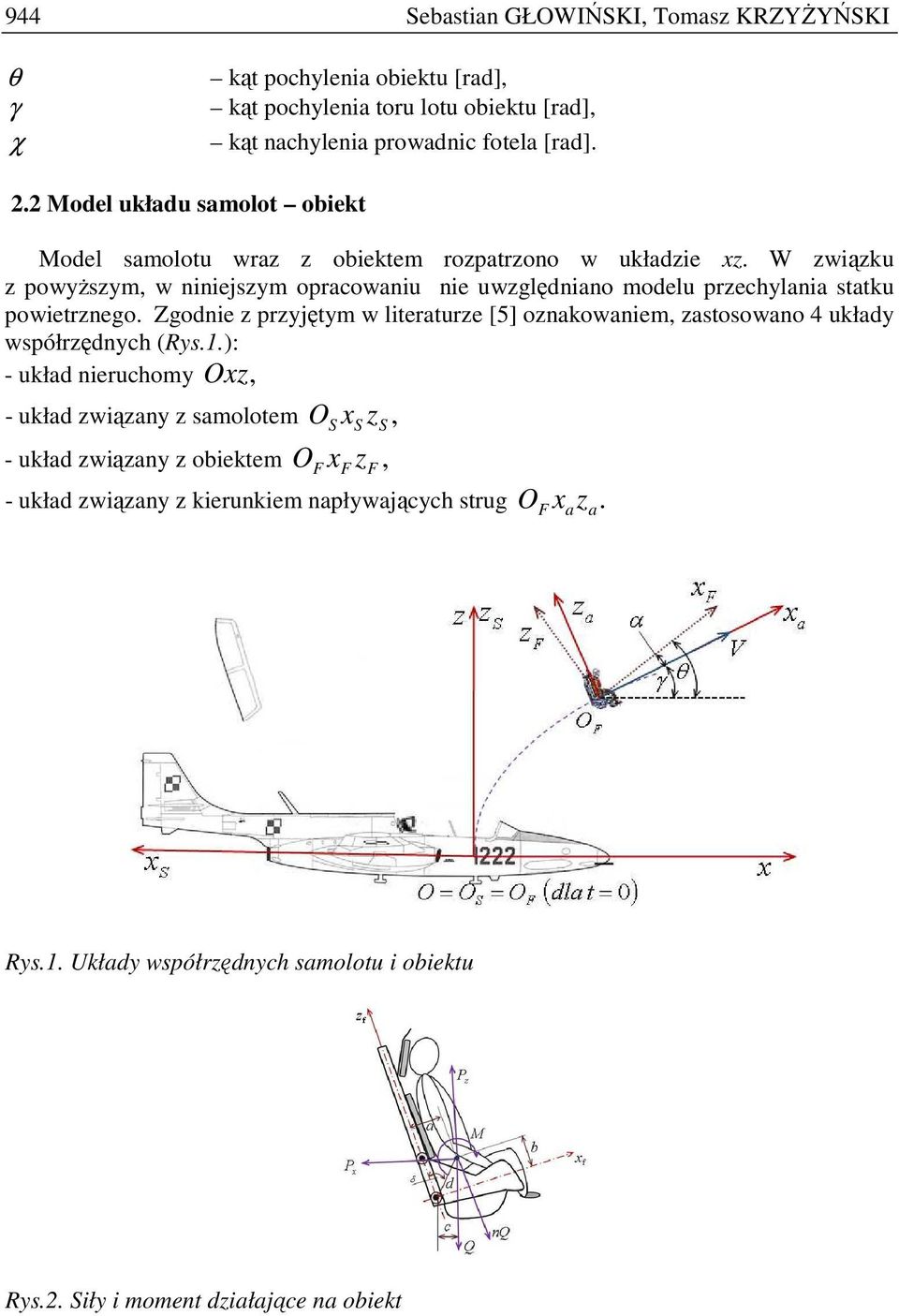 W związku z powyŝszym w niniejszym opracowaniu nie uwzględniano modelu przechylania statku powietrznego.