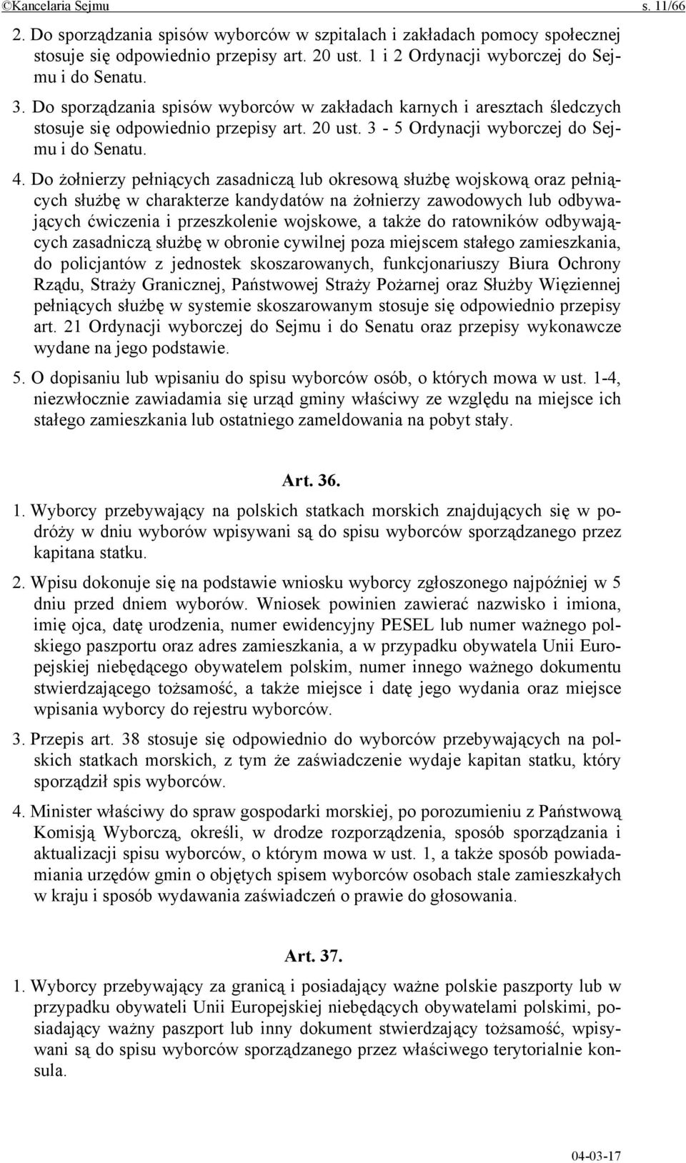 Do żołnierzy pełniących zasadniczą lub okresową służbę wojskową oraz pełniących służbę w charakterze kandydatów na żołnierzy zawodowych lub odbywających ćwiczenia i przeszkolenie wojskowe, a także do