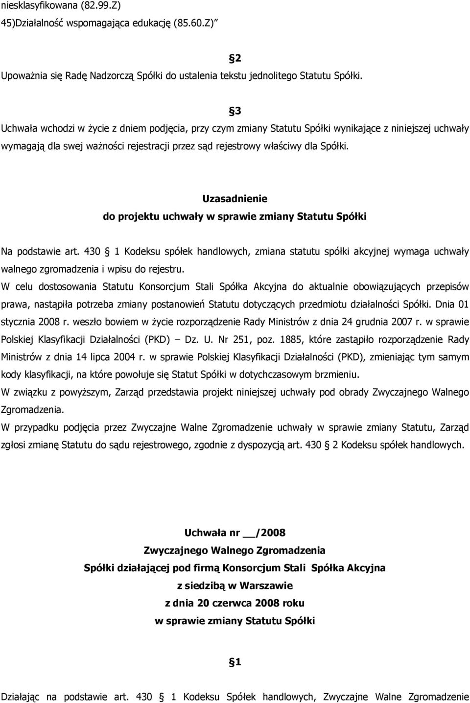 Uzasadnienie do projektu uchwały w sprawie zmiany Statutu Spółki Na podstawie art.
