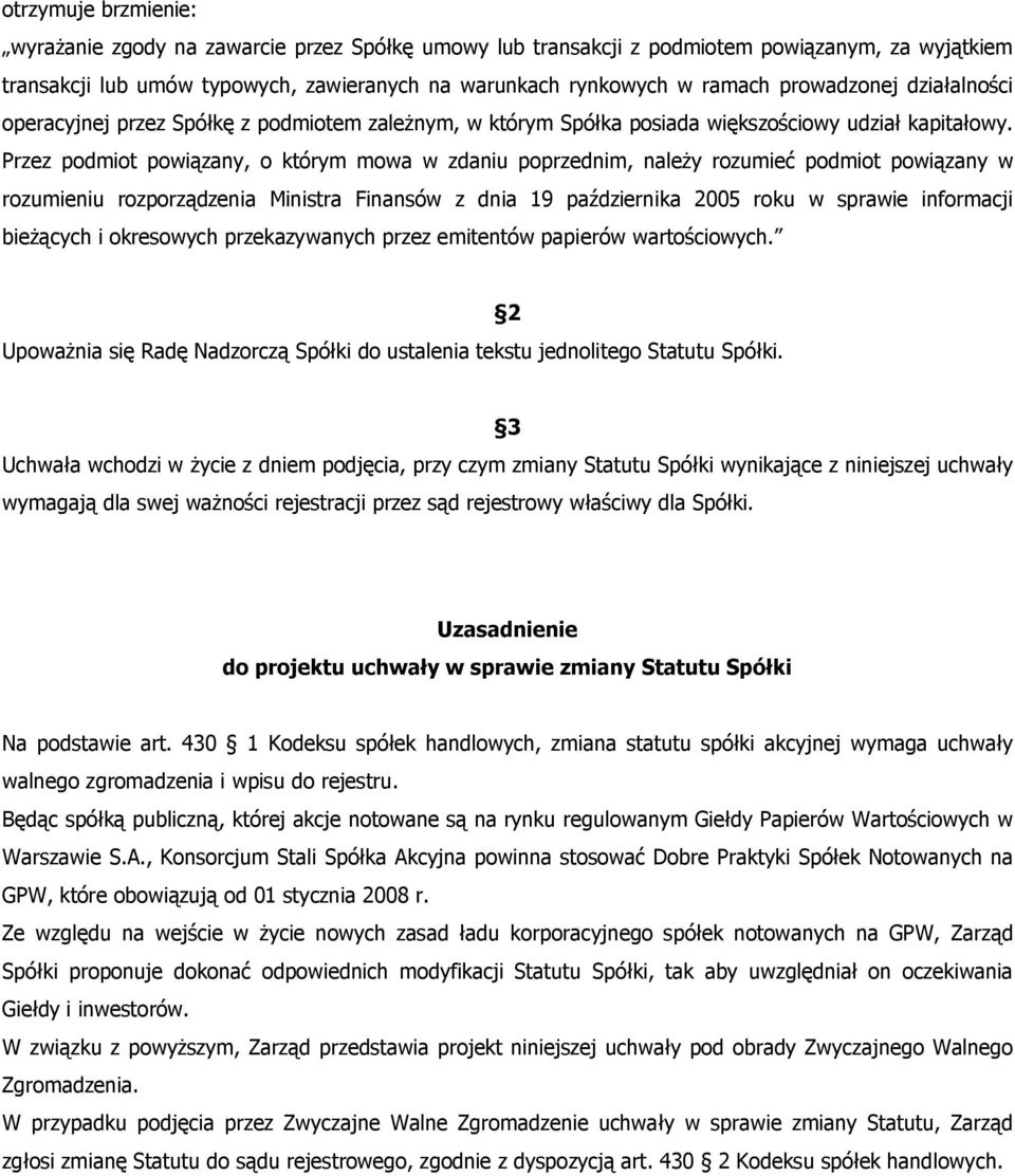Przez podmiot powiązany, o którym mowa w zdaniu poprzednim, należy rozumieć podmiot powiązany w rozumieniu rozporządzenia Ministra Finansów z dnia 19 października 2005 roku w sprawie informacji