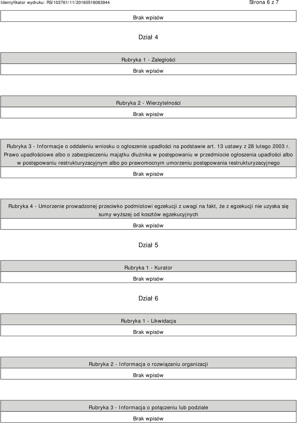 Prawo upadłościowe albo o zabezpieczeniu majątku dłużnika w postępowaniu w przedmiocie ogłoszenia upadłości albo w postępowaniu restrukturyzacyjnym albo po prawomocnym