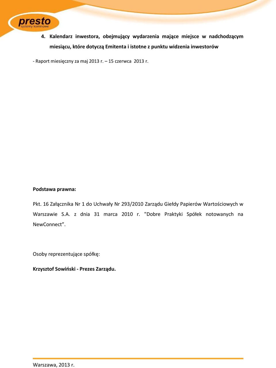 16 Załącznika Nr 1 do Uchwały Nr 293/2010 Zarządu Giełdy Papierów Wartościowych w Warszawie S.A.