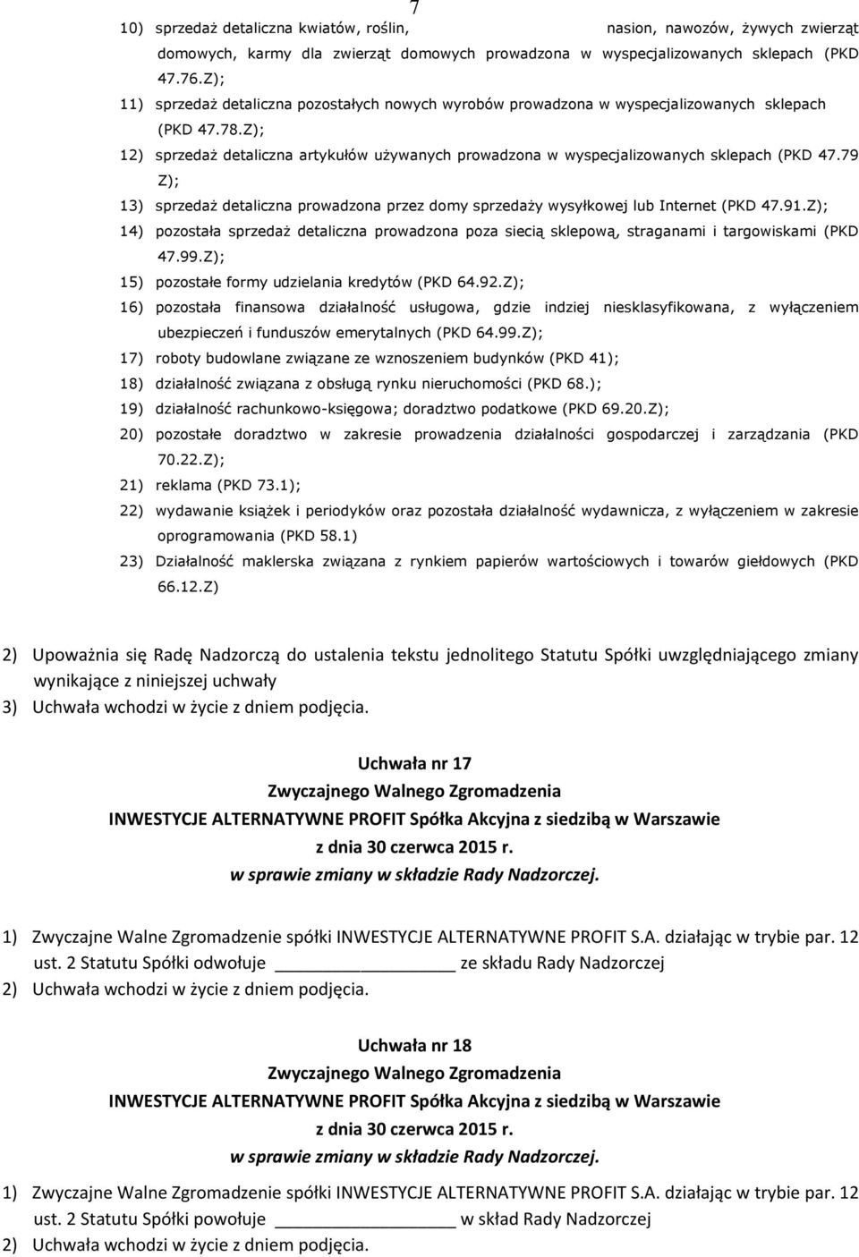 Z); 12) sprzedaż detaliczna artykułów używanych prowadzona w wyspecjalizowanych sklepach (PKD 47.79 Z); 13) sprzedaż detaliczna prowadzona przez domy sprzedaży wysyłkowej lub Internet (PKD 47.91.