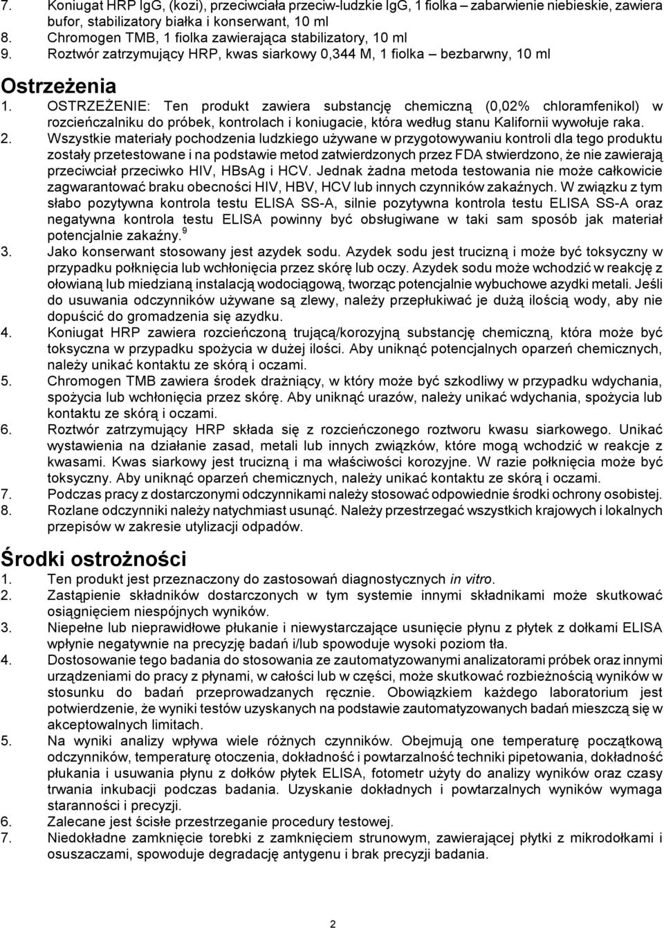 OSTRZEŻENIE: Ten produkt zawiera substancję chemiczną (0,02% chloramfenikol) w rozcieńczalniku do próbek, kontrolach i koniugacie, która według stanu Kalifornii wywołuje raka. 2.