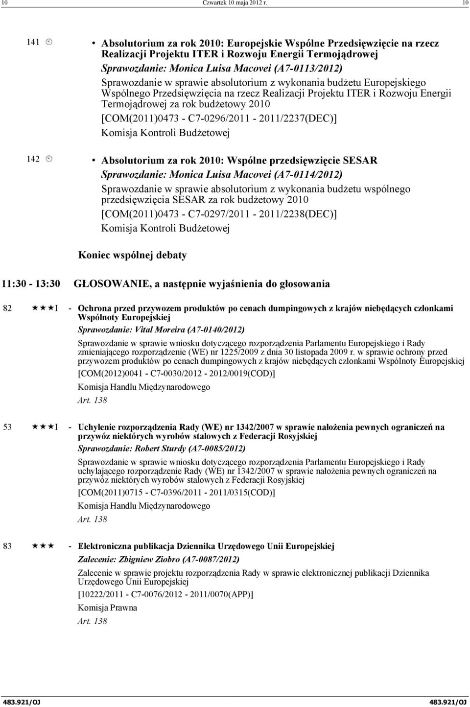 w sprawie absolutorium z wykonania budżetu Europejskiego Wspólnego Przedsięwzięcia na rzecz Realizacji Projektu ITER i Rozwoju Energii Termojądrowej za rok budżetowy 2010 [COM(2011)0473 -