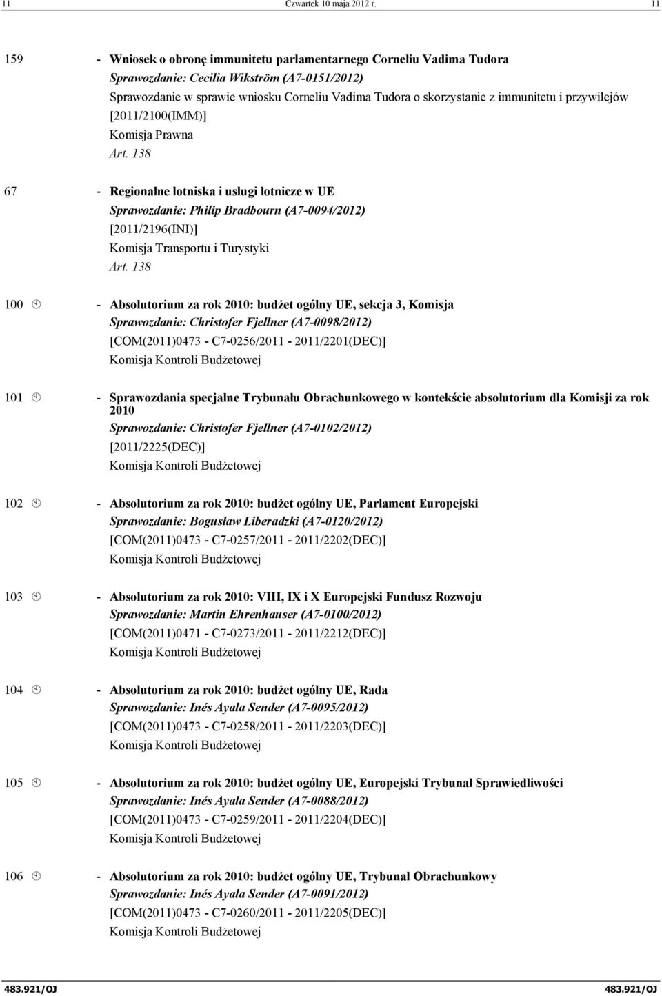 immunitetu i przywilejów [2011/2100(IMM)] Komisja Prawna Art.