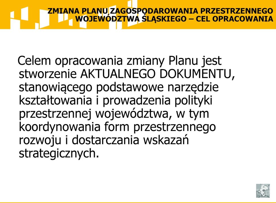 kształtowania i prowadzenia polityki przestrzennej województwa, w tym