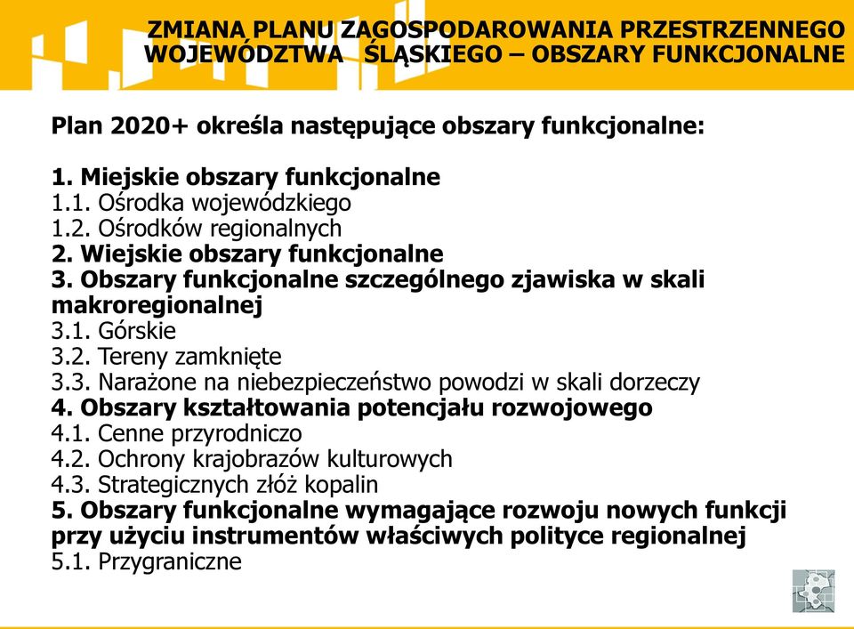 Obszary kształtowania potencjału rozwojowego 4.1. Cenne przyrodniczo 4.2. Ochrony krajobrazów kulturowych 4.3. Strategicznych złóż kopalin 5.