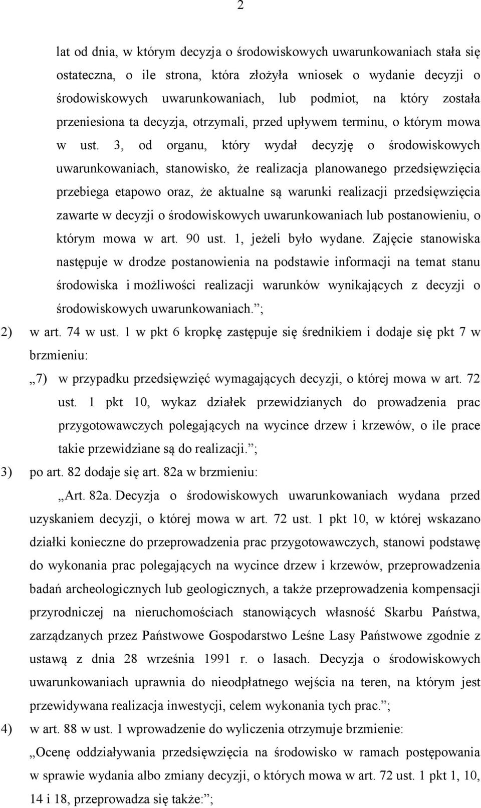 3, od organu, który wydał decyzję o środowiskowych uwarunkowaniach, stanowisko, że realizacja planowanego przedsięwzięcia przebiega etapowo oraz, że aktualne są warunki realizacji przedsięwzięcia