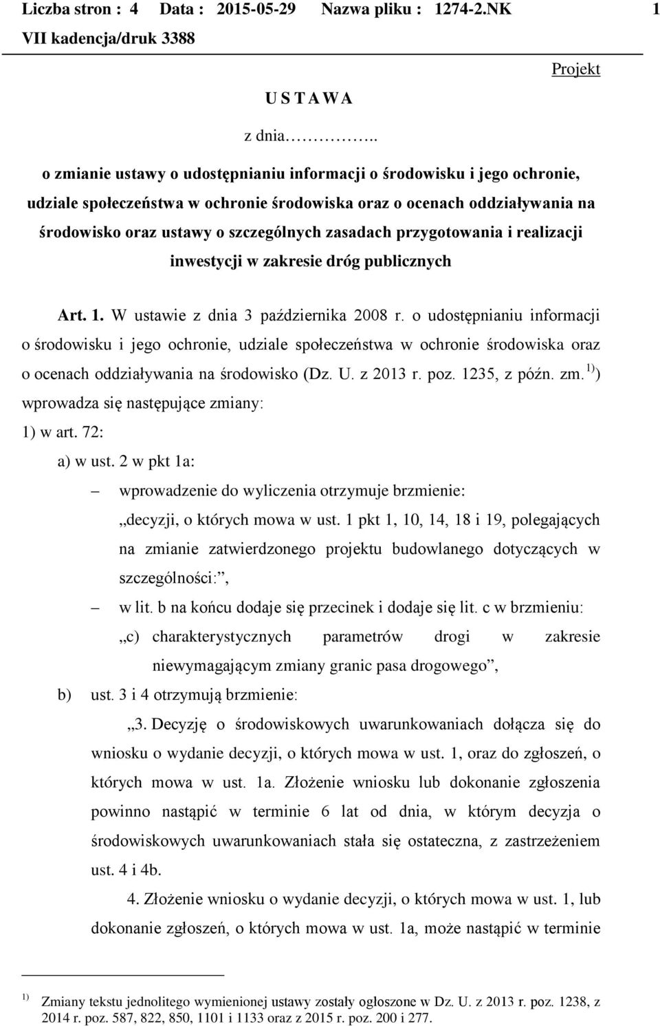 przygotowania i realizacji inwestycji w zakresie dróg publicznych Art. 1. W ustawie z dnia 3 października 2008 r.