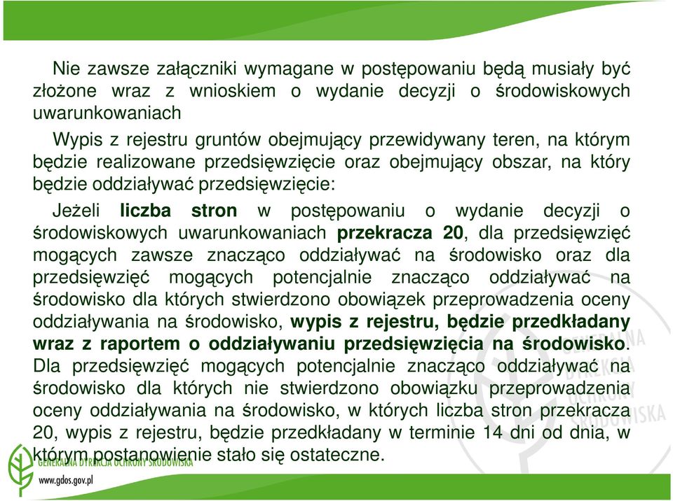 przekracza 20, dla przedsięwzięć mogących zawsze znacząco oddziaływać na środowisko oraz dla przedsięwzięć mogących potencjalnie znacząco oddziaływać na środowisko dla których stwierdzono obowiązek