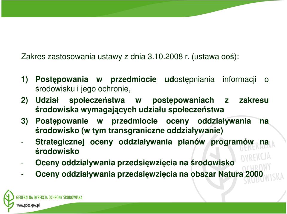 postępowaniach z zakresu środowiska wymagających udziału społeczeństwa 3) Postępowanie w przedmiocie oceny oddziaływania na