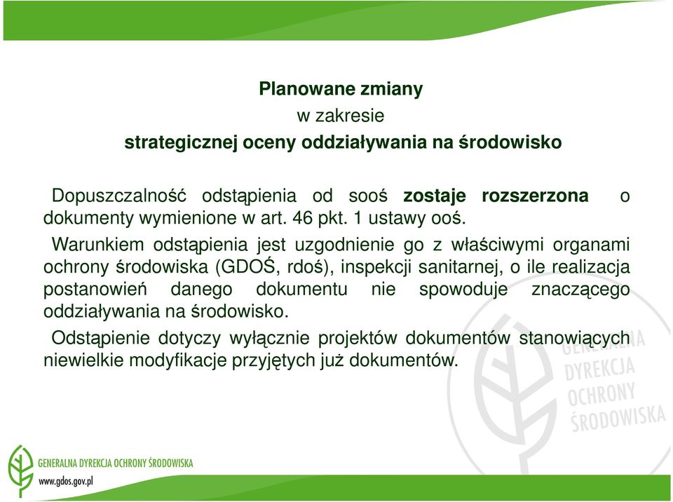 Warunkiem odstąpienia jest uzgodnienie go z właściwymi organami ochrony środowiska (GDOŚ, rdoś), inspekcji sanitarnej, o ile