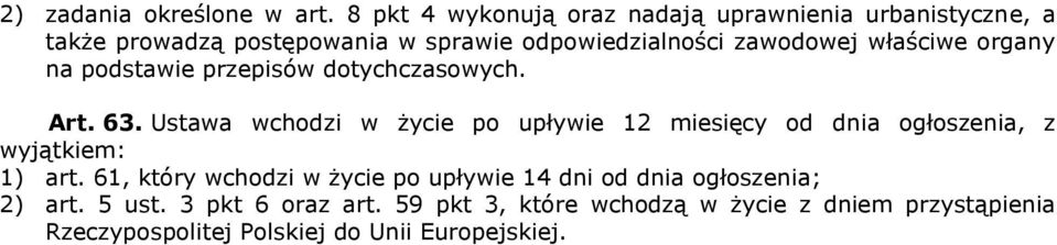 właściwe organy na podstawie przepisów dotychczasowych. Art. 63.