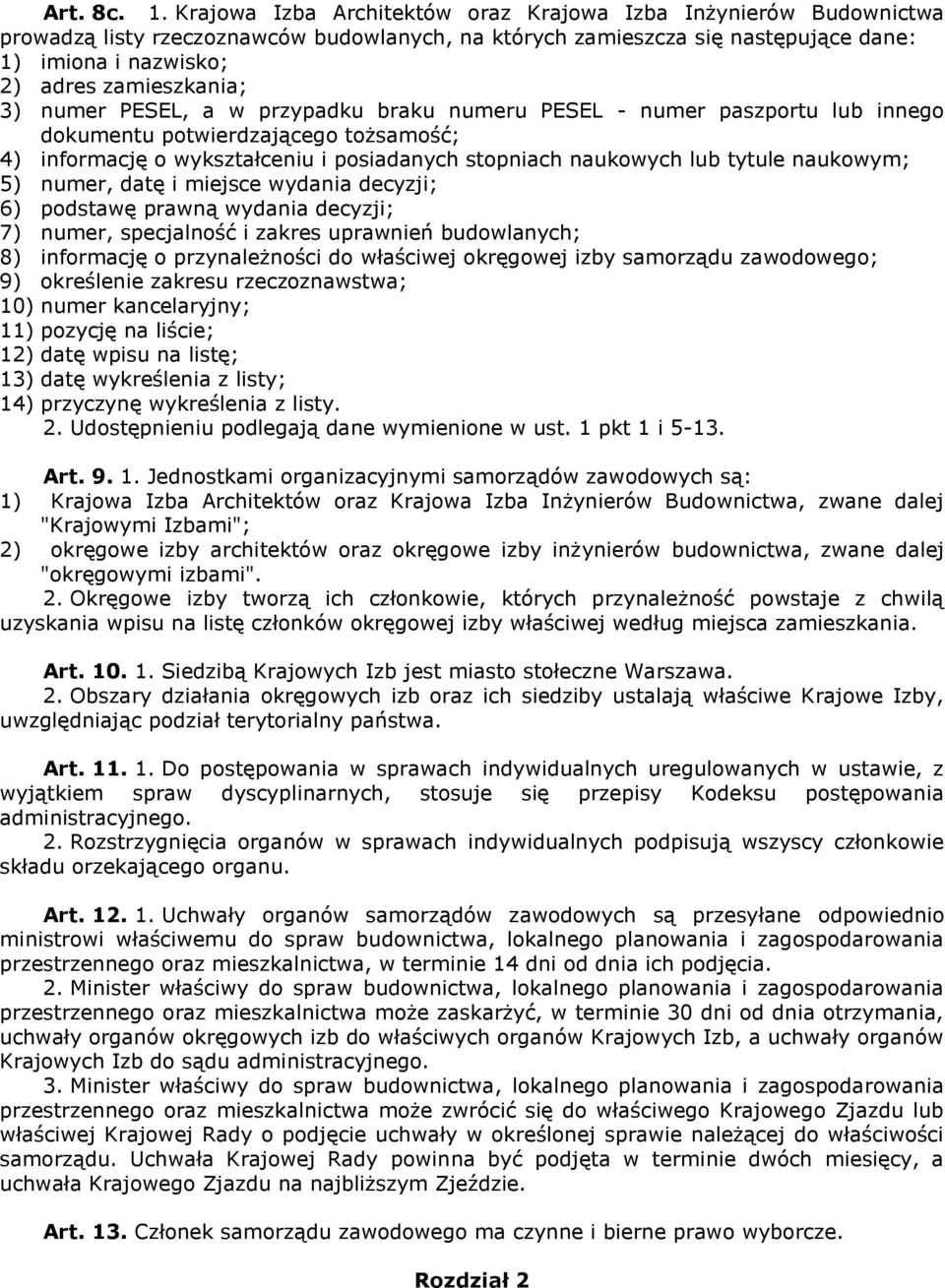 numer PESEL, a w przypadku braku numeru PESEL - numer paszportu lub innego dokumentu potwierdzającego tożsamość; 4) informację o wykształceniu i posiadanych stopniach naukowych lub tytule naukowym;