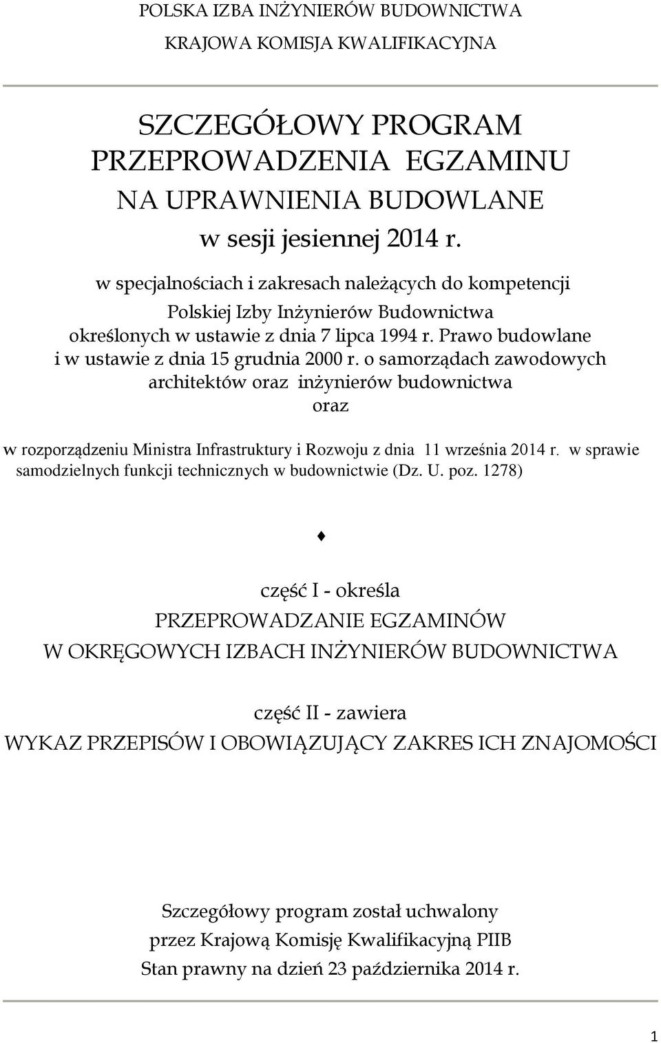 o samorządach zawodowych architektów oraz inżynierów budownictwa oraz w rozporządzeniu Ministra Infrastruktury i Rozwoju z dnia 11 września 2014 r.