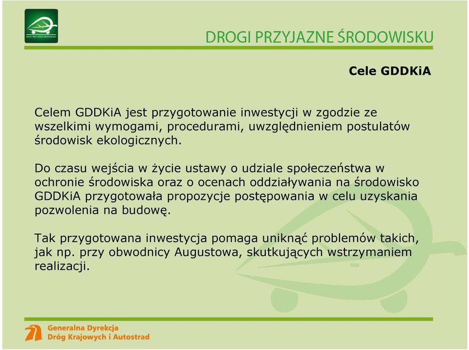 Do czasu wejścia w życie ustawy o udziale społeczeństwa w ochronie środowiska oraz o ocenach oddziaływania na środowisko